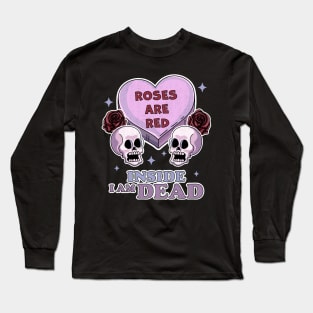 Roses are Red Inside I am Dead Pastel Goth Valentine's Day Long Sleeve T-Shirt